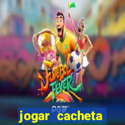 jogar cacheta online valendo dinheiro